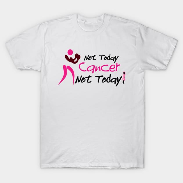 Not today cancer, Not today! T-Shirt by Stealth Grind